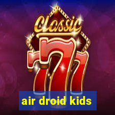 air droid kids