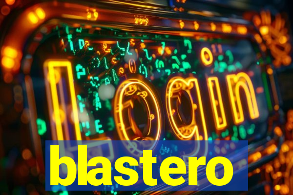 blastero