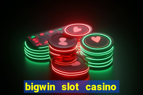 bigwin slot casino online login