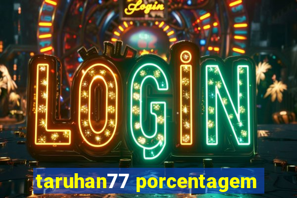 taruhan77 porcentagem