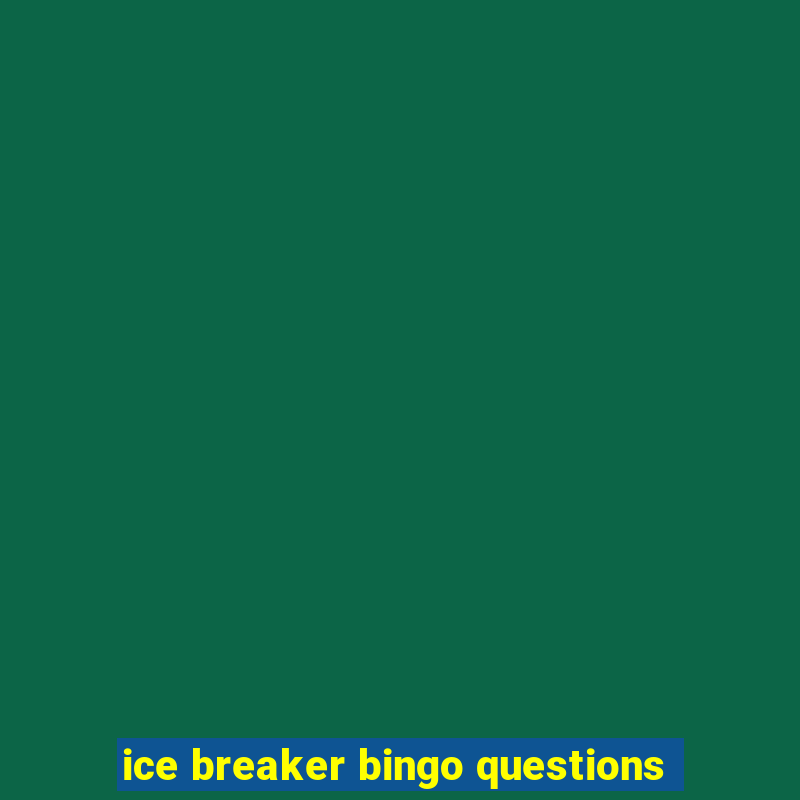 ice breaker bingo questions