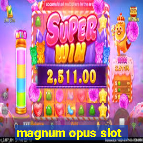 magnum opus slot