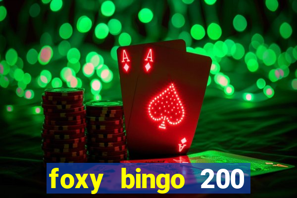 foxy bingo 200 free spins