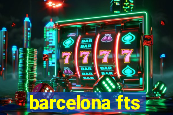 barcelona fts