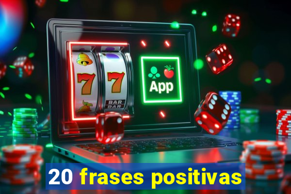 20 frases positivas