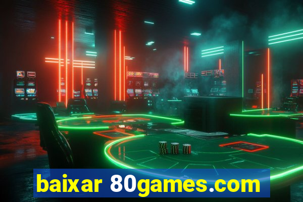 baixar 80games.com