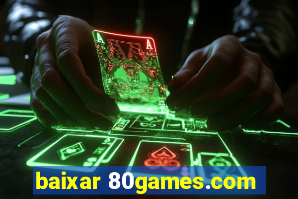 baixar 80games.com