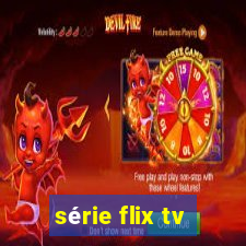 série flix tv