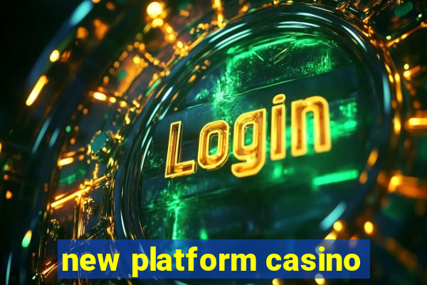 new platform casino