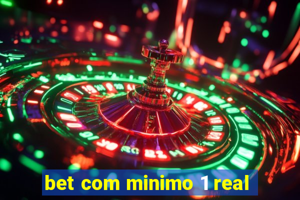 bet com minimo 1 real