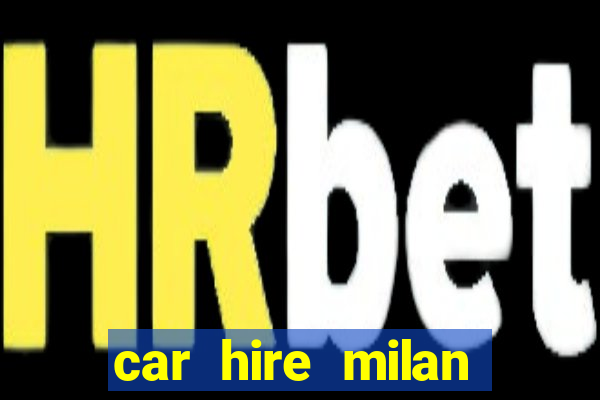 car hire milan bergamo airport