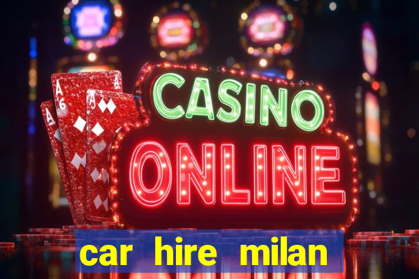 car hire milan bergamo airport