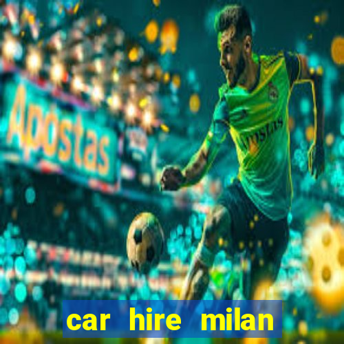 car hire milan bergamo airport