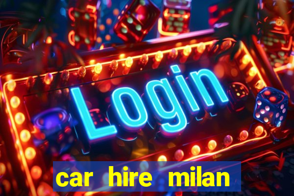 car hire milan bergamo airport