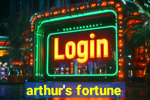 arthur's fortune