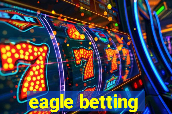 eagle betting