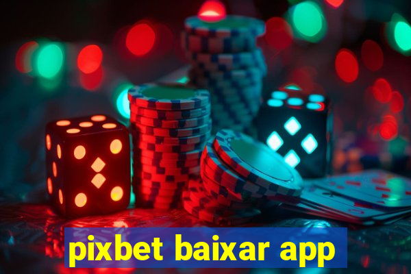 pixbet baixar app