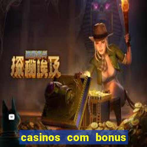 casinos com bonus sem depósito