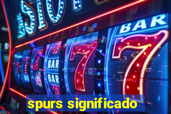 spurs significado