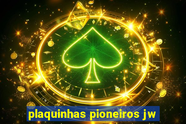 plaquinhas pioneiros jw