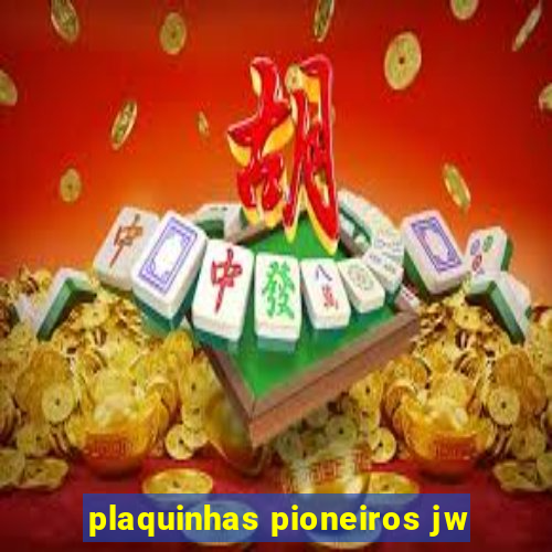 plaquinhas pioneiros jw