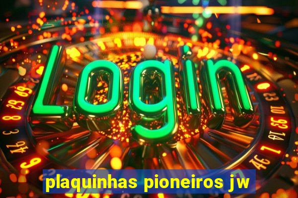 plaquinhas pioneiros jw