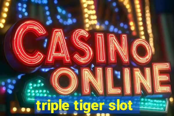 triple tiger slot