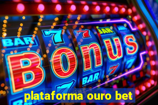 plataforma ouro bet