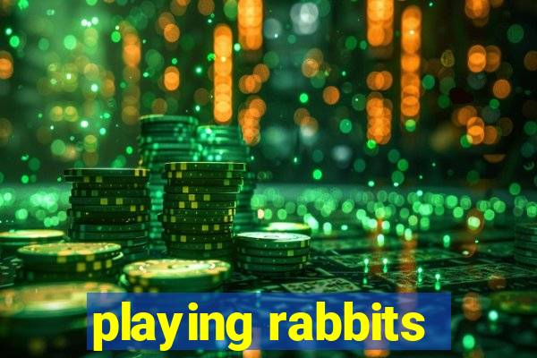 playing rabbits