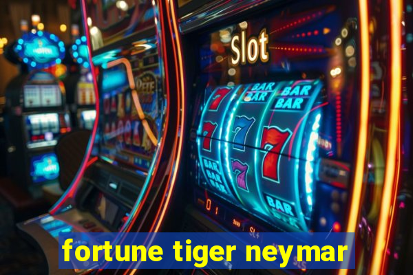 fortune tiger neymar