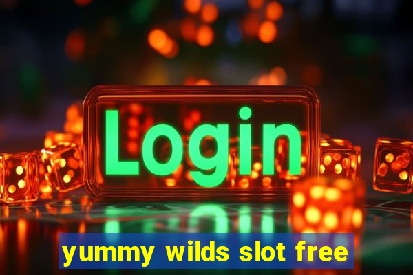 yummy wilds slot free