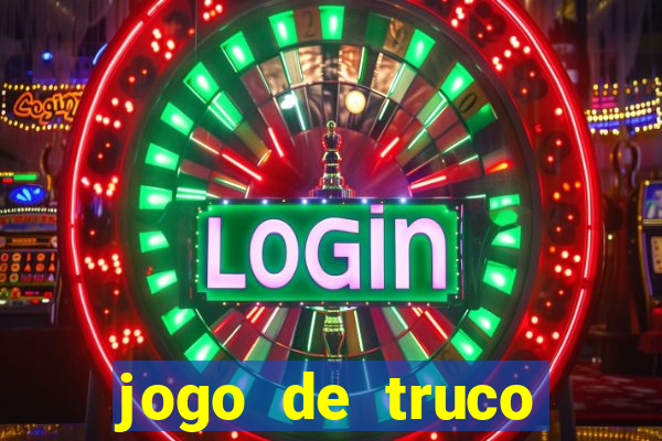 jogo de truco gr谩tis 360