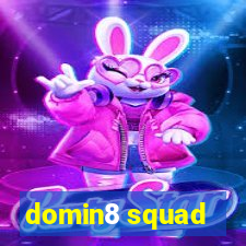 domin8 squad