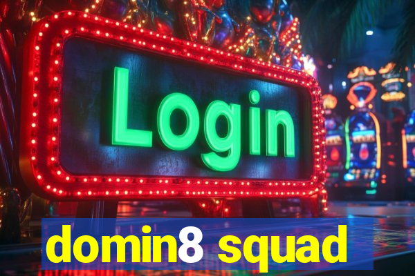 domin8 squad