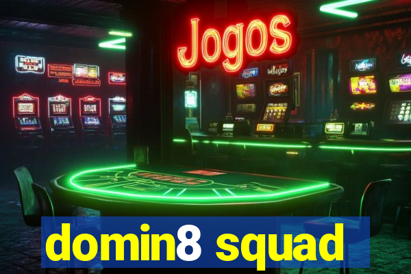 domin8 squad