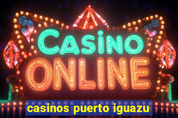 casinos puerto iguazu