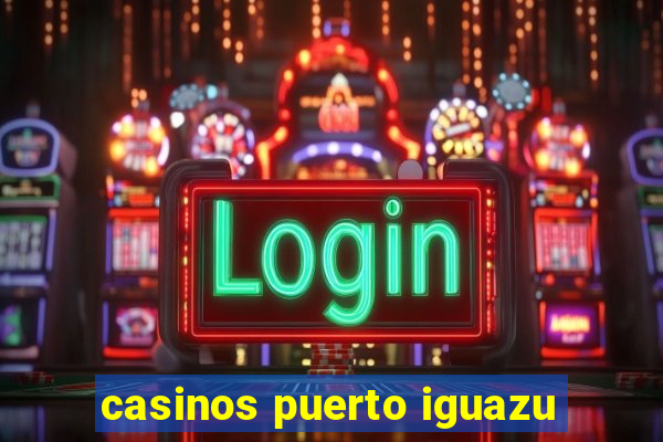 casinos puerto iguazu