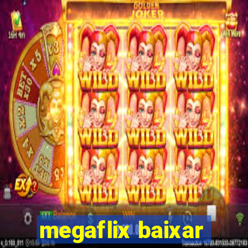 megaflix baixar