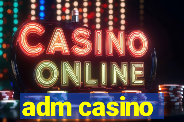 adm casino