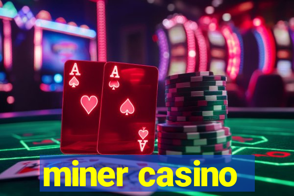 miner casino