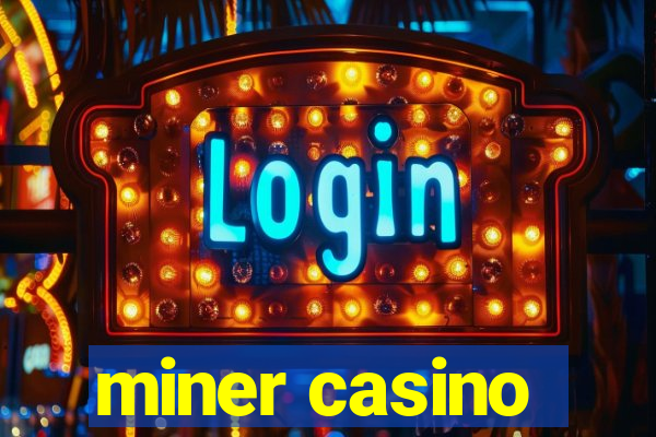 miner casino