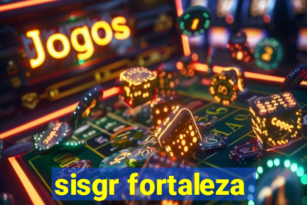 sisgr fortaleza