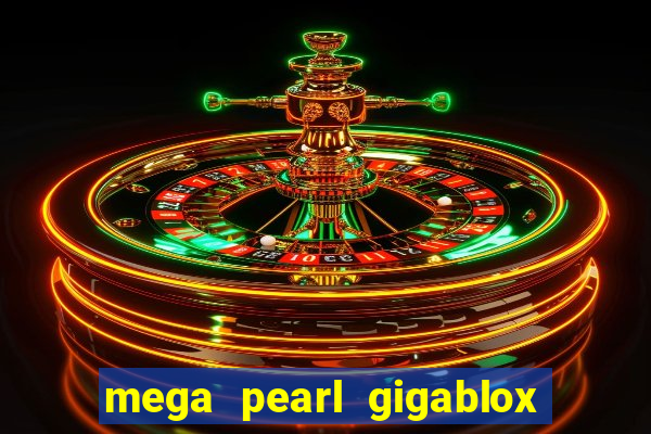 mega pearl gigablox slot free play