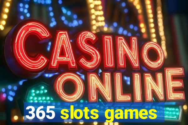 365 slots games