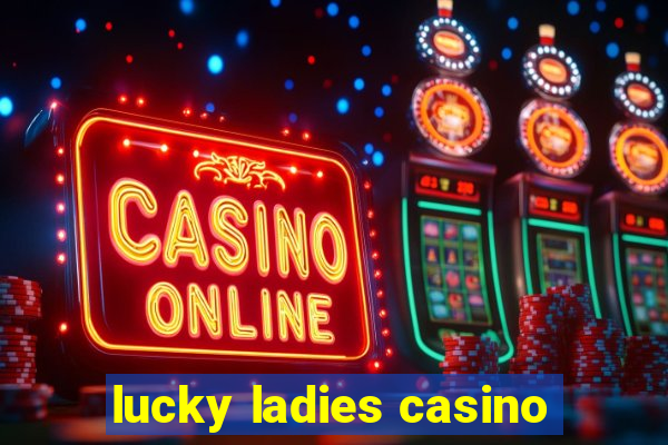 lucky ladies casino