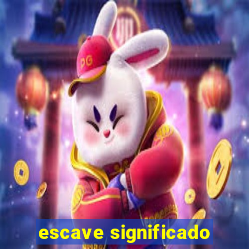 escave significado