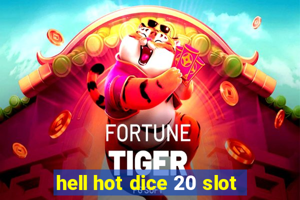 hell hot dice 20 slot