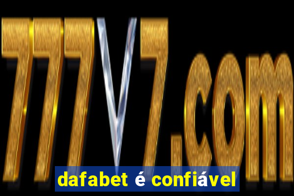 dafabet é confiável