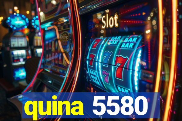 quina 5580