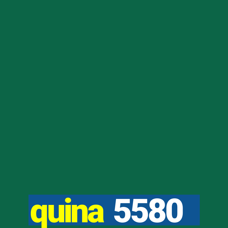 quina 5580